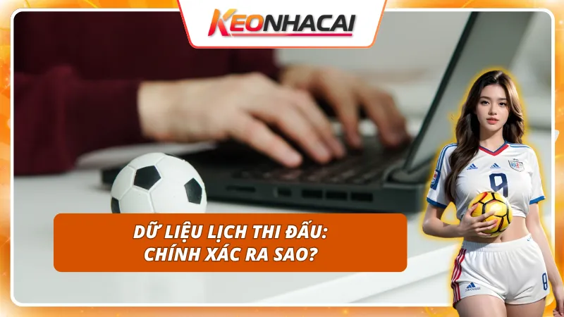 Dữ liệu của cá cược bóng đá chính xác không – Dữ liệu của lịch thi đấu