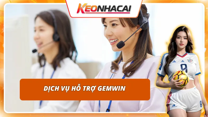 Dịch vụ hỗ trợ GEMWIN luôn được đánh giá cao vì chuyên nghiệp và tận tâm