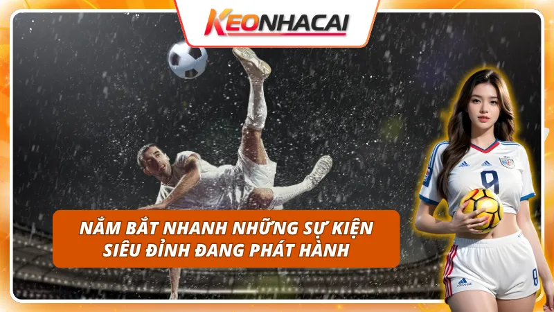 Hàng loạt sự kiện khuyến mãi cực hot từ các nhà cái uy tín