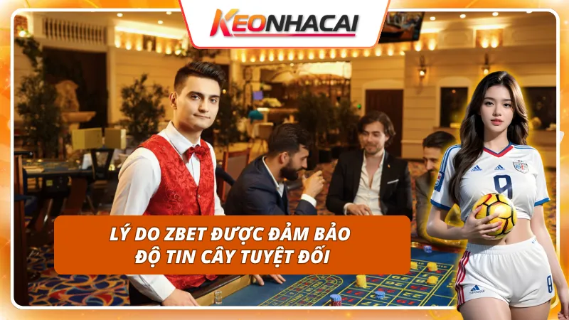 Lý do ZBET được cộng đồng tin cậy